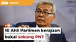 Pemimpin Bersatu dakwa lebih 10 Ahli Parlimen kerajaan bakal sokong PN