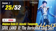 【Douluo Dalu 2】  S1 Episode 25  - Soul Land 2 : The Unrivaled Tang Sect | 1080P