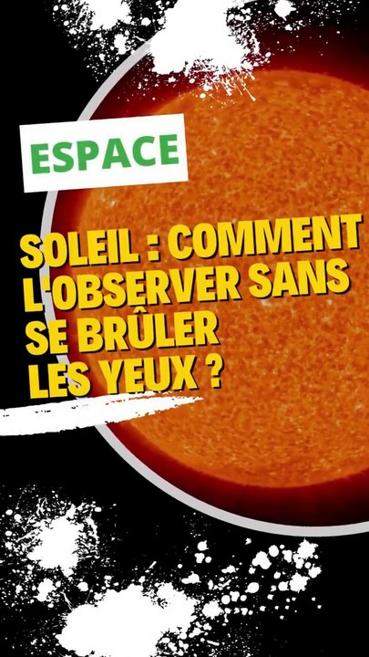 Soleil : Comment l'observer sans se brûler les yeux ?
