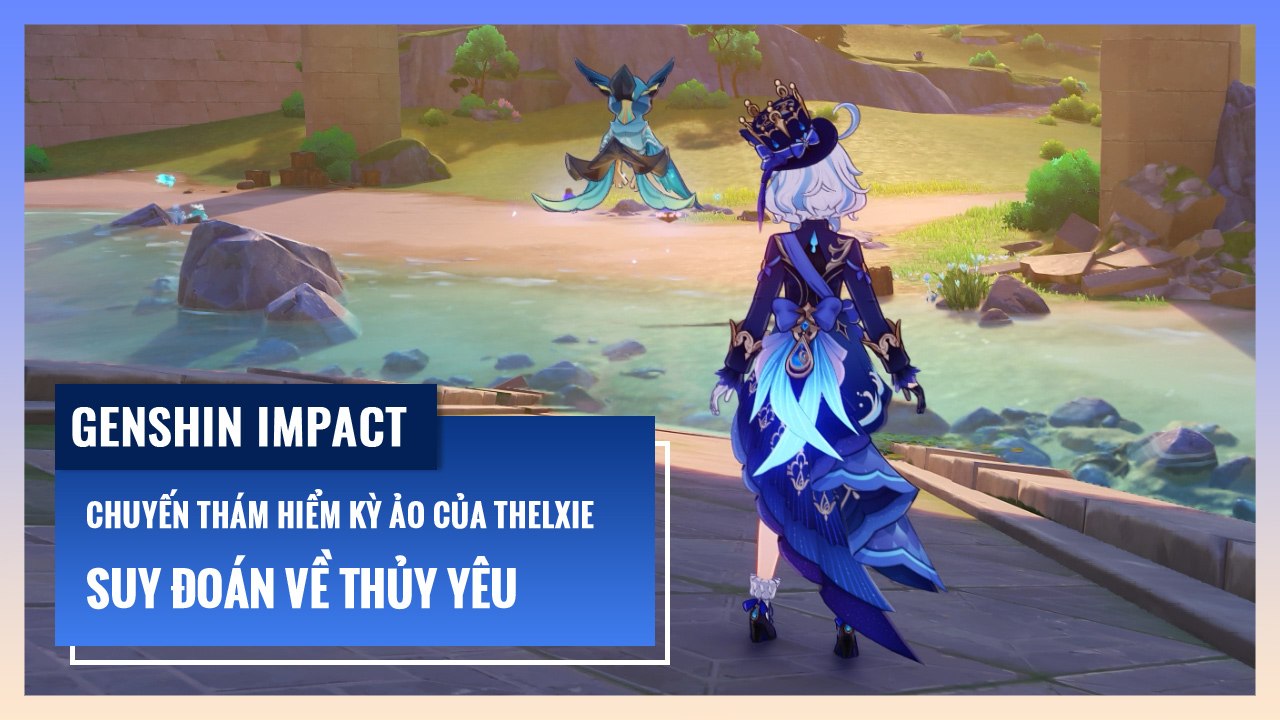 Suy Đoán Về Thủy Yêu - Chuyến Thám Hiểm Kỳ Ảo Của Thelxie | Genshin Impact