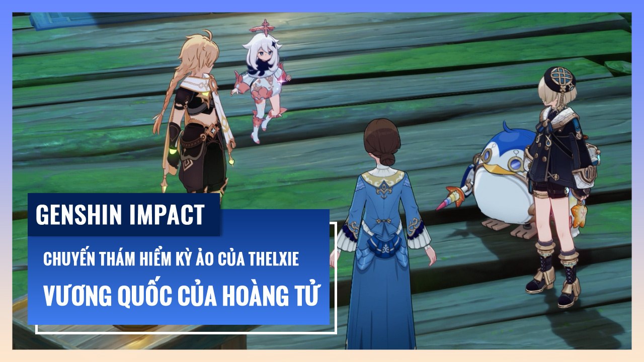 Vương Quốc Của Hoàng Tử - Chuyến Thám Hiểm Kỳ Ảo Của Thelxie | Genshin Impact