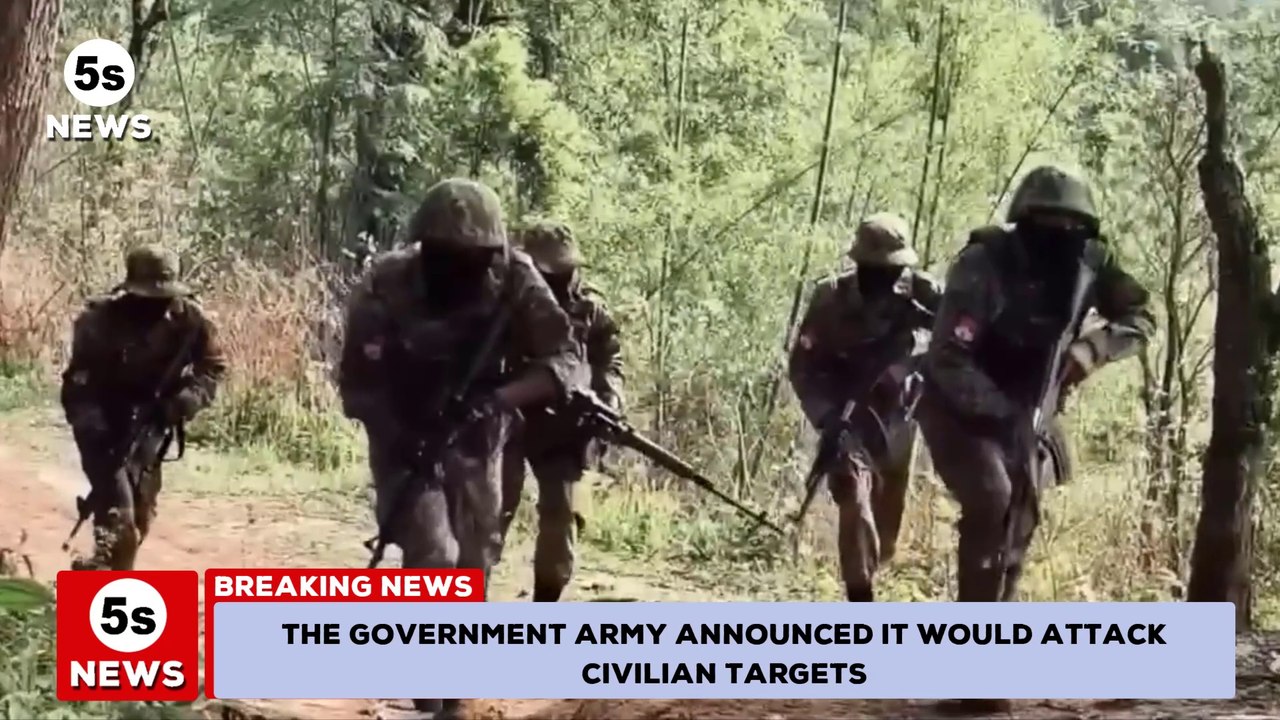 Myanmar conflict - The government army announced it would attack civilian targets | 5s News