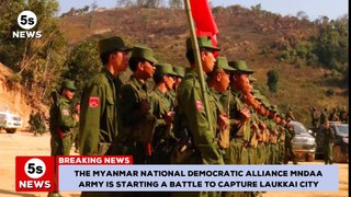 Myanmar Conflict - 'MNDAA' Army is starting the battle to capture Laukkai city | 5s News