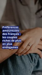 Préférences amoureuses des Français : les couples riches de plus en plus endogames