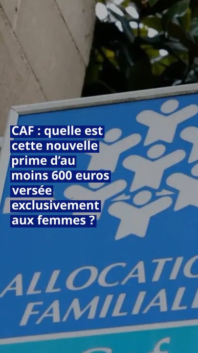 CAF : quelle est cette nouvelle prime d’au moins 600 euros versée exclusivement aux femmes ?