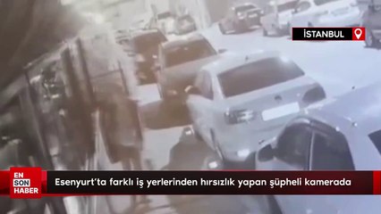 Esenyurt'ta farklı iş yerlerinden hırsızlık yapan şüpheli kamerada