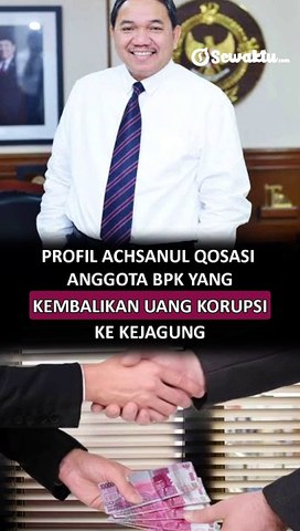 Profil Achsanul Qosasi Anggota BPK yang Kembalikan Uang Korupsi ke Kejagung