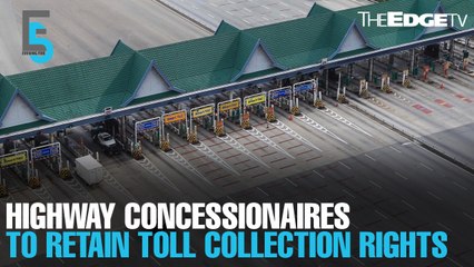EVENING 5: Highway concessionaires to retain toll collection rights