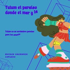 Moises Shemaria Capuano| Tulum (parte 1)