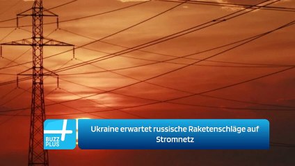 Ukraine erwartet russische Raketenschläge auf Stromnetz