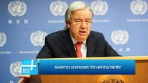 Guterres und Israel: Ton wird schärfer