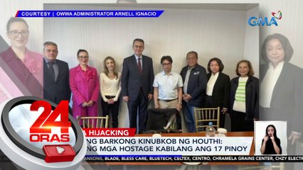 May-ari ng barkong kinubkob ng Houthi: Ligtas ang mga hostage kabilang ang 17 Pinoy | 24 Oras