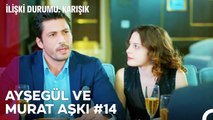 Baştan Sona Ayşegül ve Murat Aşkı (Part 14) - İlişki Durumu Karışık