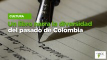Un libro narra la diversidad del pasado de Colombia