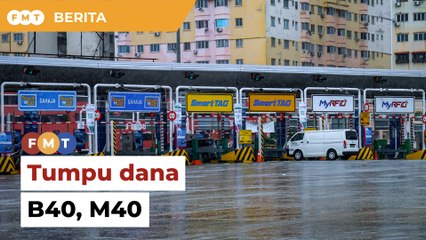 Tumpu dana pada B40, M40, bukan tol percuma, kerajaan diberitahu