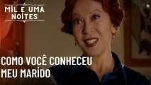 Como você conheceu meu marido| Mil e Uma Noites - Episódio 47