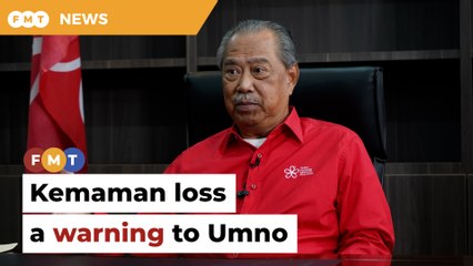 Kemaman loss a warning to Umno, says Muhyiddin