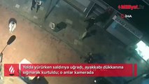 Yolda yürürken saldırıya uğradı! Ayakkabı dükkanına sığındı