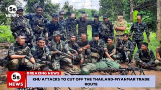 Myanmar conflict - Karen force 'KNU' attacks and cuts off Thailand-Myanmar trade route. 5s News