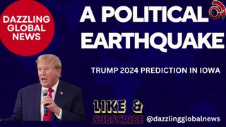 A Political Earthquake, Trump 2024 prediction Iowa