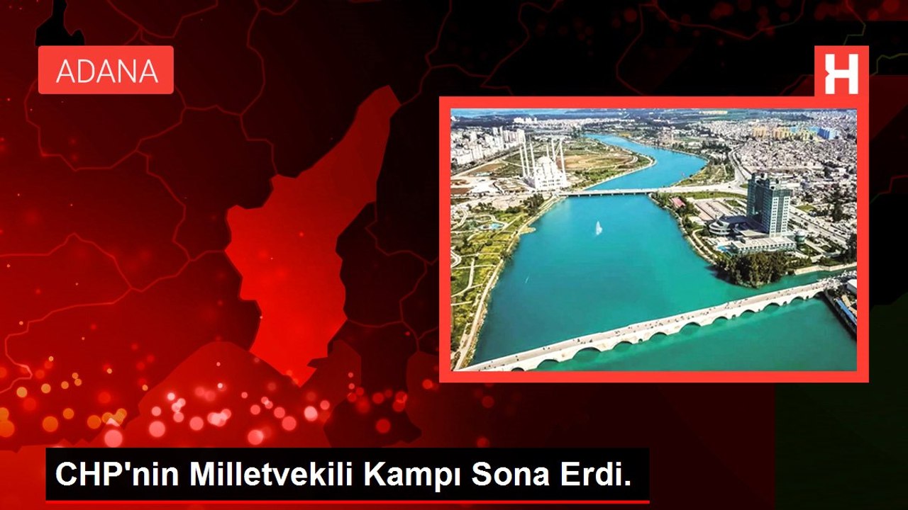 CHP'nin Milletvekili Kampı Sona Erdi.