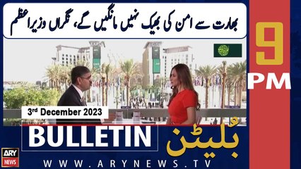 ARY News 9 PM Bulletin | PM Kakar's Statement Regarding India | 3rd Dec 2023