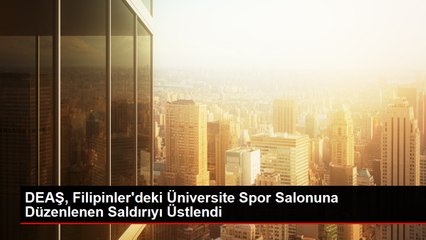 DEAŞ, Filipinler'deki Üniversite Spor Salonuna Düzenlenen Saldırıyı Üstlendi