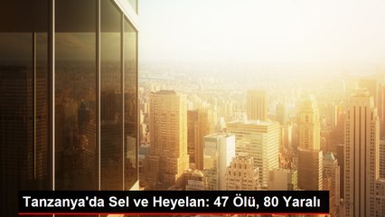 Tanzanya'da Sel ve Heyelan: 47 Ölü, 80 Yaralı