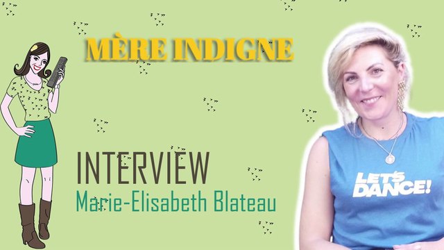 MÈRE INDIGNE : Interview Anne-Elisabeth Blateau !