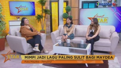 GUEST STAR: "Mimpi" Jadi Lagu Paling Sulit bagi Maydea