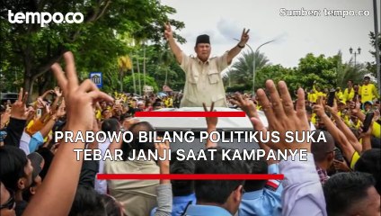 Prabowo Bilang Politikus Suka Tebar Janji saat Kampanye