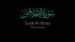 Surat Al- Ikhlas (The Sincerity) _ Mishary Rashid Alafasy _ مشاري بن راشد العفاسي _ سورة الإخلاص