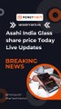 Asahi India Glass Share Price Today Update