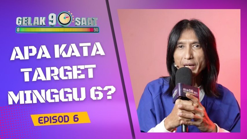 GELAK 90 Saat (6) - Apa kata Target untuk minggu 6?