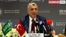 Türkiye-Suudi Arabistan İş Forumu'nda Ticaret Bakanı Bolat'tan hedef açıklaması