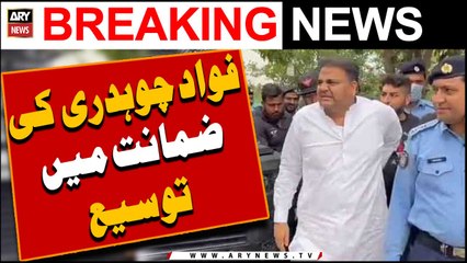 Fawad Chaudhry's interim bail extended -   