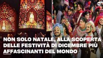 Non solo Natale, alla scoperta delle festività di dicembre più affascinanti del mondo