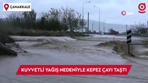 Çanakkale’de kuvvetli sağanak yağış sebebiyle Kepez çayı taştı