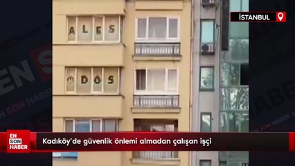 Kadıköy'de güvenlik önlemi almadan çalışan işçi