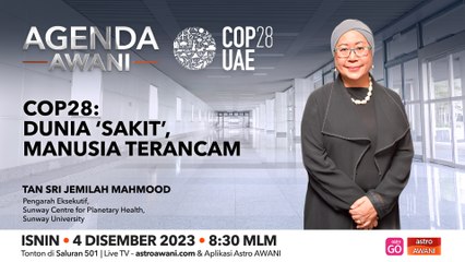 Agenda AWANI: COP28 | Dunia ‘sakit’, manusia terancam