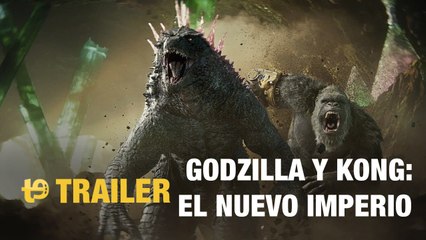 Godzilla y Kong: El nuevo imperio - Trailer español