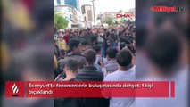 Esenyurt'ta fenomenlerin buluşmasında dehşet! 1 kişi bıçaklandı