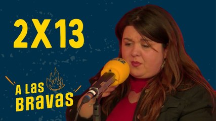 A las Bravas 02x13 | LalaChus