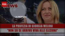 La Profezia Di Giorgia Meloni: Non So Se Arrivo Viva Alle Elezioni!