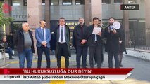 İHD Antep Şubesi'nden Makbule Özer için çağrı: Bu hukuksuzluğa dur deyin
