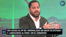 Vox acusa al PP de «normalizar un golpe de Estado» y «abrazarse al PSOE» en el Congreso