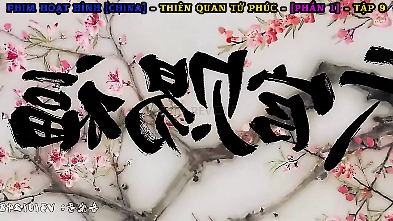 PHIM HOẠT HÌNH [CHINA]  - THIÊN QUAN TỨ PHÚC [PHẦN 1] - TẬP 9