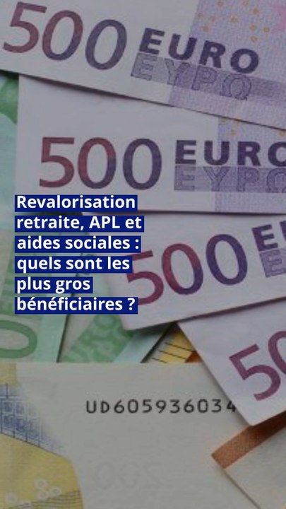Revalorisation retraite, APL et aides sociales : quels sont les plus gros bénéficiaires ?