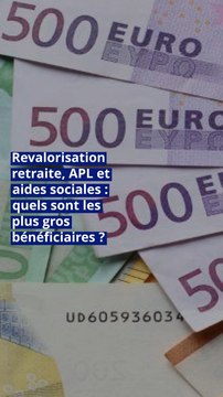 Revalorisation retraite, APL et aides sociales : quels sont les plus gros bénéficiaires ?