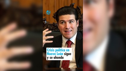 Crisis política en Nuevo León sigue y se ahonda